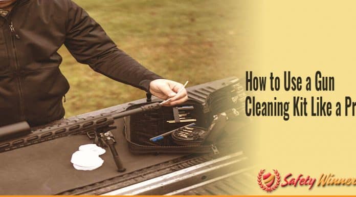 How to Use a Gun Cleaning Kit Like a Pro? How to Use a Gun Cleaning Kit Like a Pro?