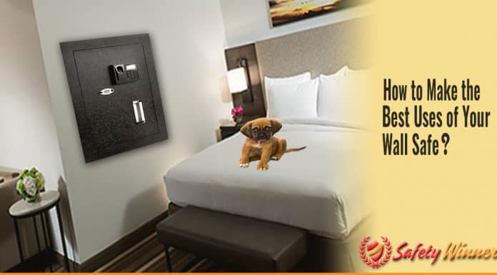 How to Make the Best Uses of Your Wall Safe? How to Make the Best Uses of Your Wall Safe?