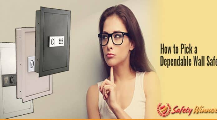 How To Pick a Dependable Wall Safe? How to Choose a Dependable Wall Safe?